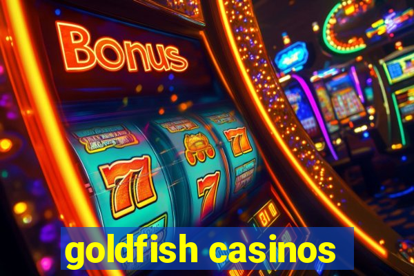 goldfish casinos